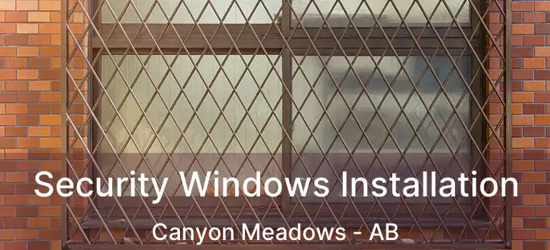  Security Windows Installation Canyon Meadows - AB