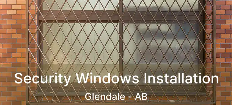  Security Windows Installation Glendale - AB