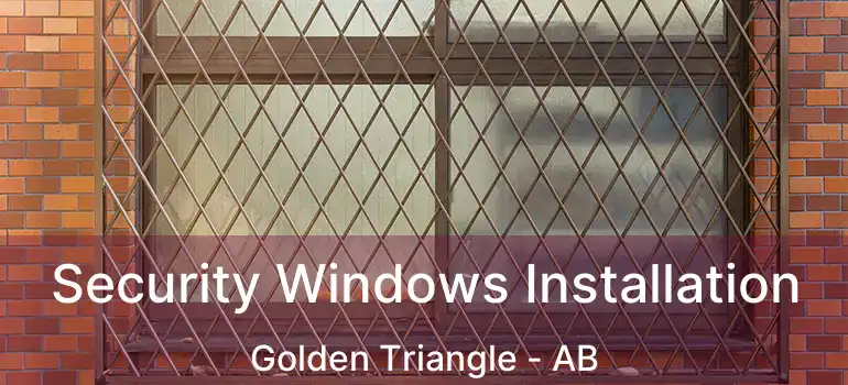  Security Windows Installation Golden Triangle - AB