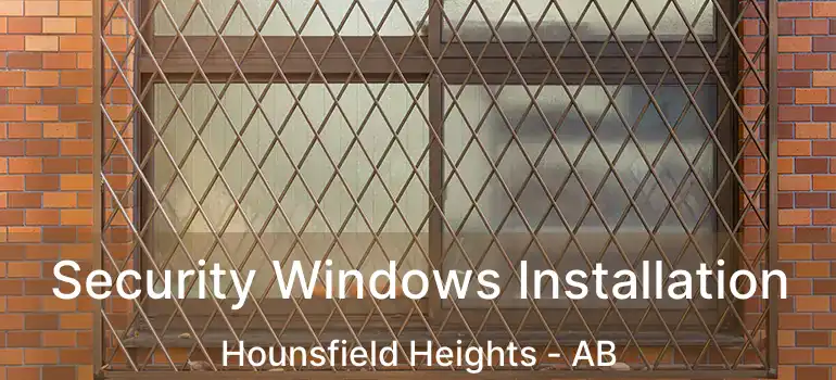  Security Windows Installation Hounsfield Heights - AB