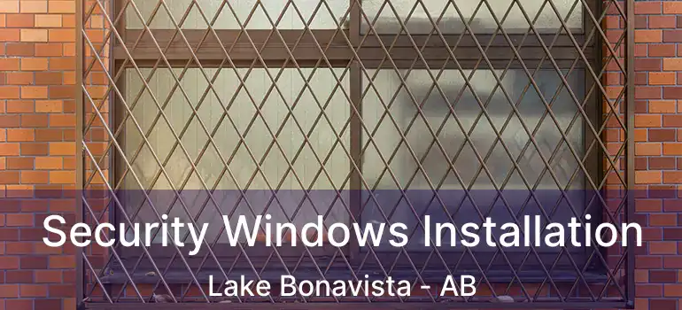  Security Windows Installation Lake Bonavista - AB