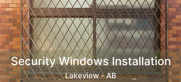  Security Windows Installation Lakeview - AB