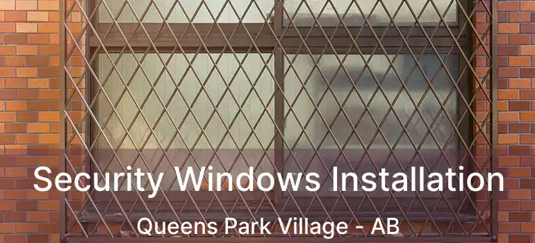  Security Windows Installation Queens Park Village - AB