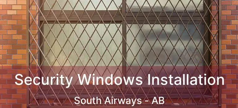  Security Windows Installation South Airways - AB