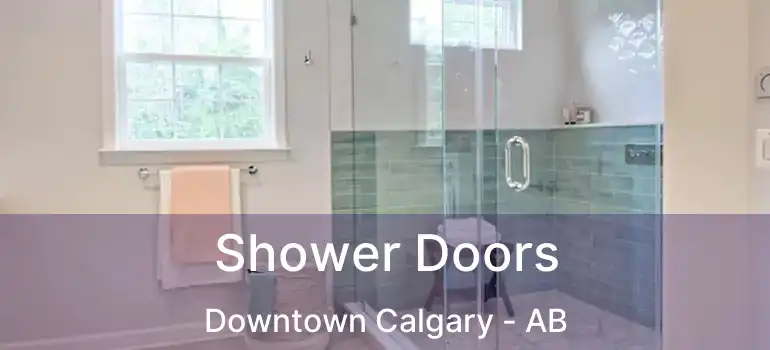  Shower Doors Downtown Calgary - AB