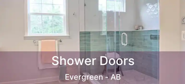  Shower Doors Evergreen - AB