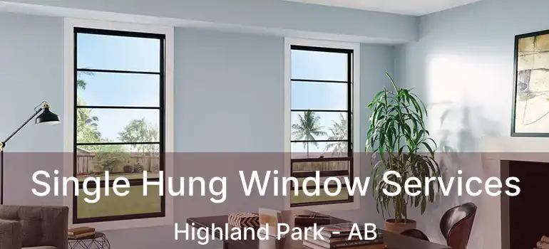  Single Hung Window Services Highland Park - AB
