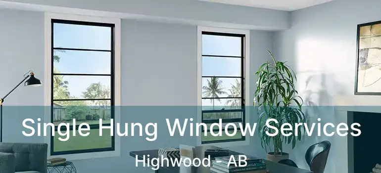  Single Hung Window Services Highwood - AB