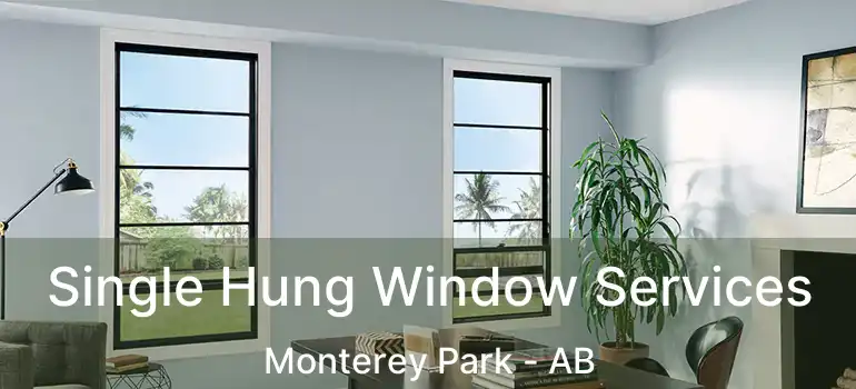  Single Hung Window Services Monterey Park - AB