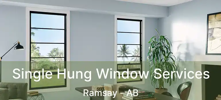  Single Hung Window Services Ramsay - AB
