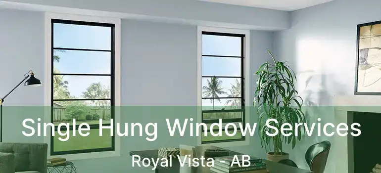  Single Hung Window Services Royal Vista - AB