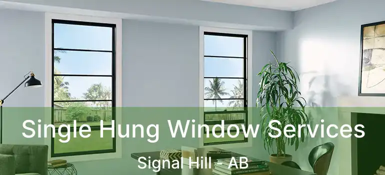  Single Hung Window Services Signal Hill - AB