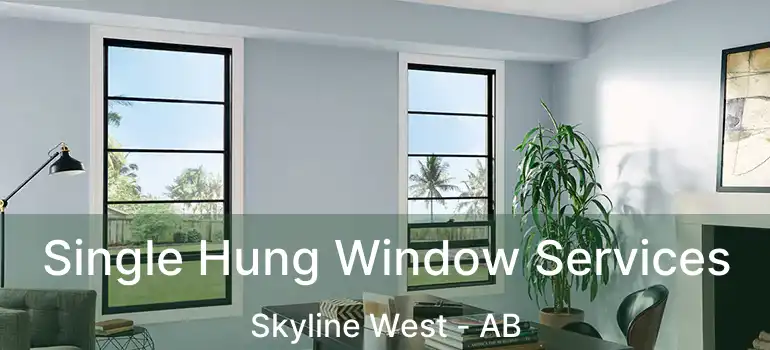  Single Hung Window Services Skyline West - AB