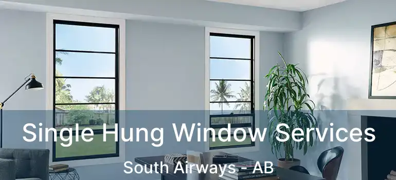  Single Hung Window Services South Airways - AB