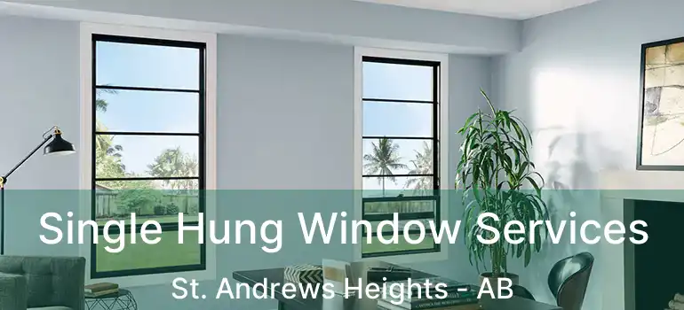  Single Hung Window Services St. Andrews Heights - AB