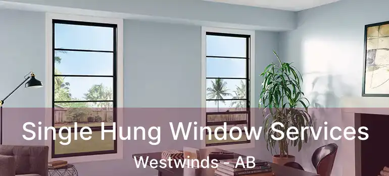  Single Hung Window Services Westwinds - AB