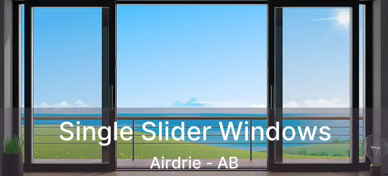  Single Slider Windows Airdrie - AB