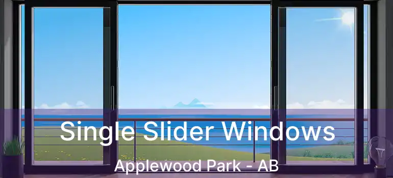  Single Slider Windows Applewood Park - AB