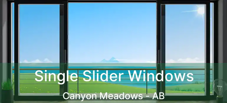  Single Slider Windows Canyon Meadows - AB