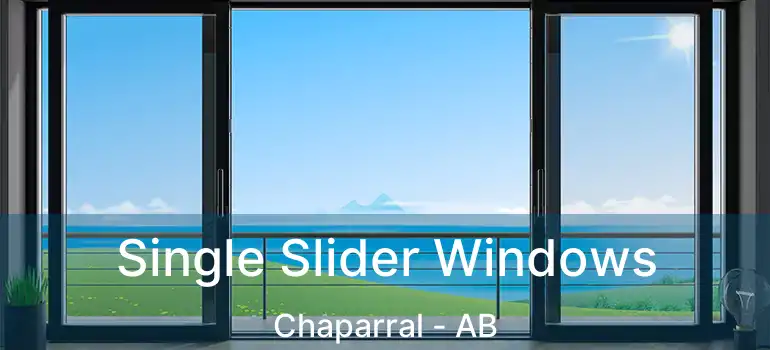  Single Slider Windows Chaparral - AB