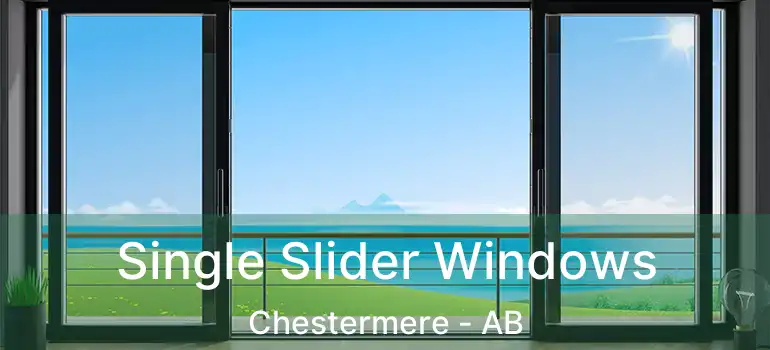  Single Slider Windows Chestermere - AB