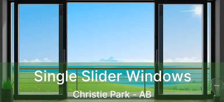  Single Slider Windows Christie Park - AB