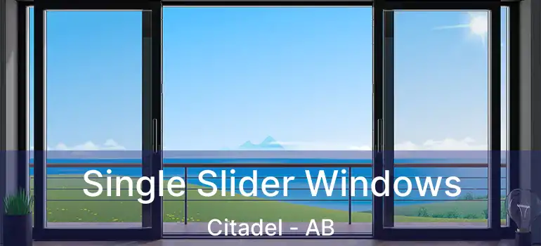  Single Slider Windows Citadel - AB