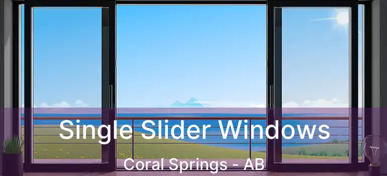  Single Slider Windows Coral Springs - AB