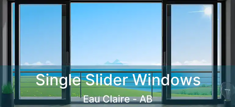  Single Slider Windows Eau Claire - AB