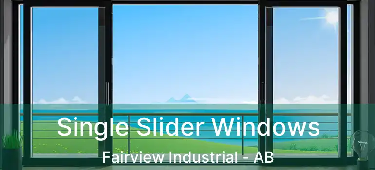 Single Slider Windows Fairview Industrial - AB
