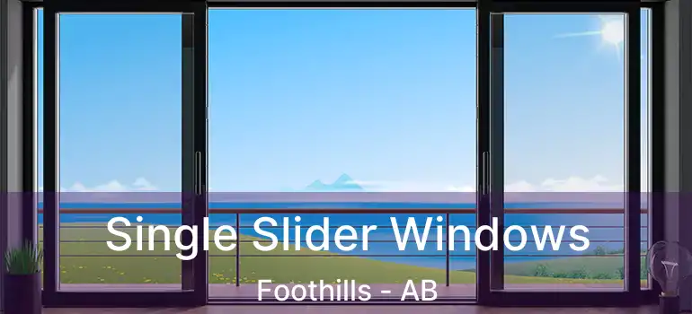  Single Slider Windows Foothills - AB