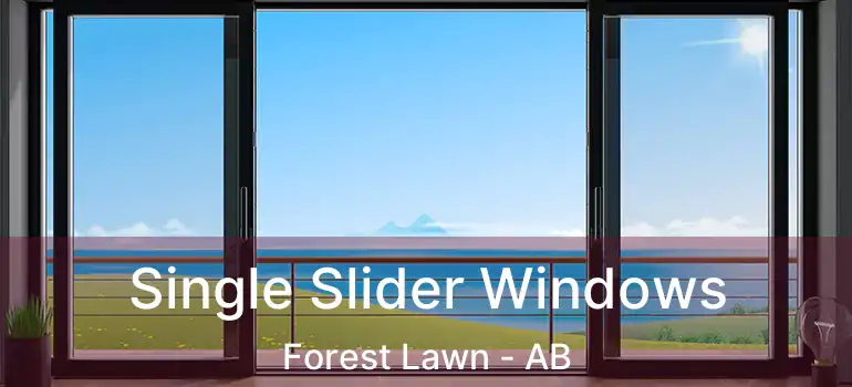  Single Slider Windows Forest Lawn - AB