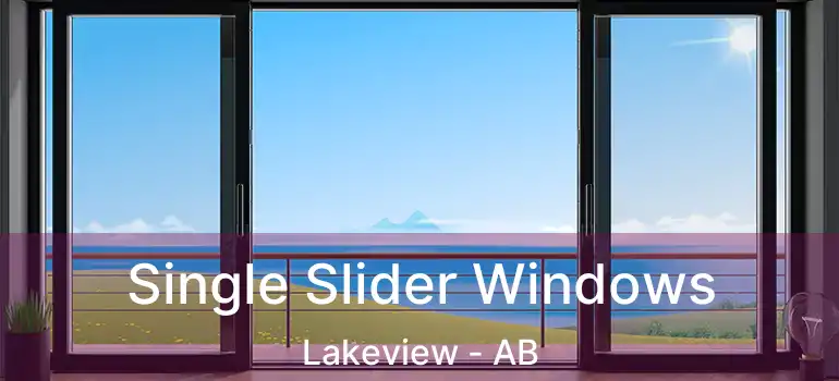  Single Slider Windows Lakeview - AB