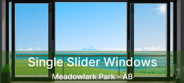  Single Slider Windows Meadowlark Park - AB