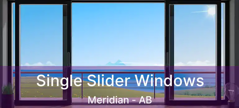  Single Slider Windows Meridian - AB