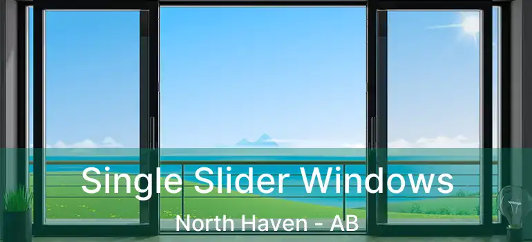  Single Slider Windows North Haven - AB