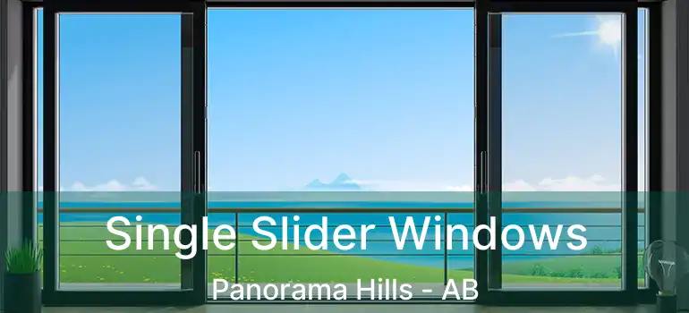  Single Slider Windows Panorama Hills - AB
