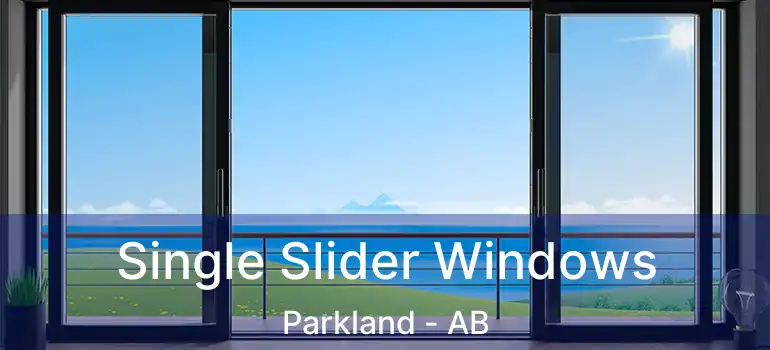  Single Slider Windows Parkland - AB