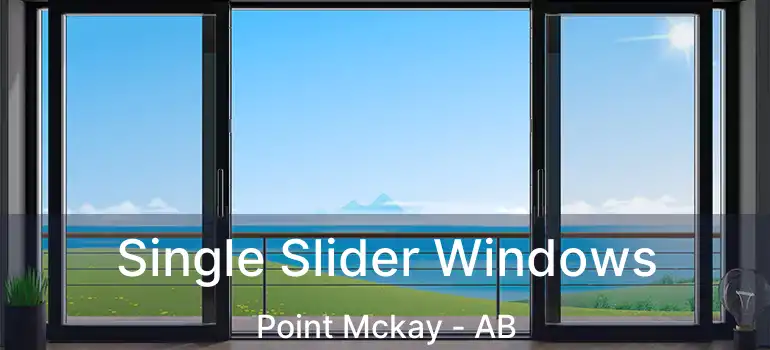  Single Slider Windows Point Mckay - AB