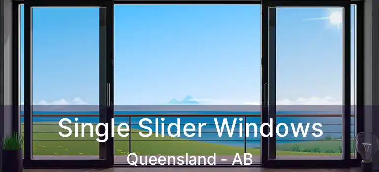  Single Slider Windows Queensland - AB