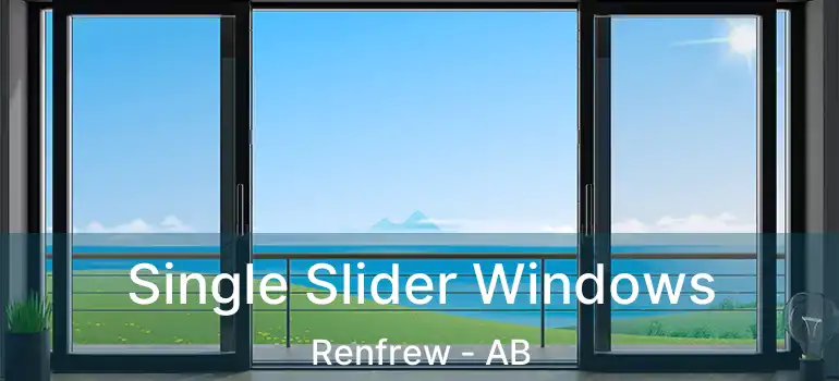  Single Slider Windows Renfrew - AB