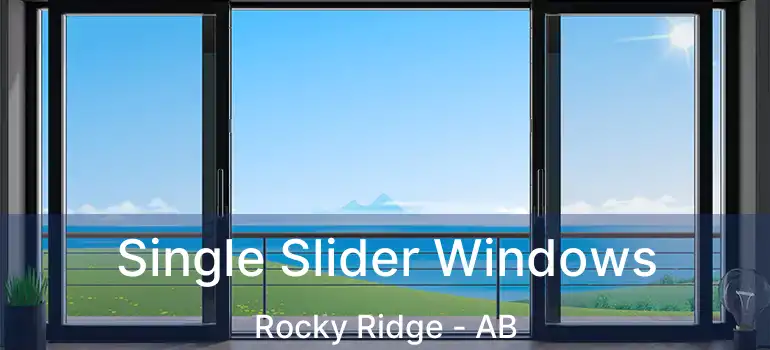  Single Slider Windows Rocky Ridge - AB