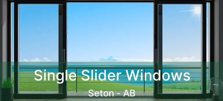  Single Slider Windows Seton - AB