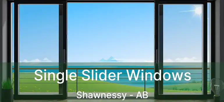  Single Slider Windows Shawnessy - AB