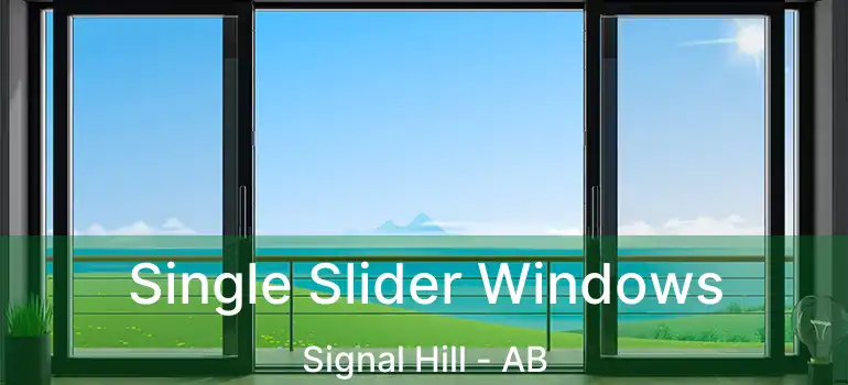  Single Slider Windows Signal Hill - AB