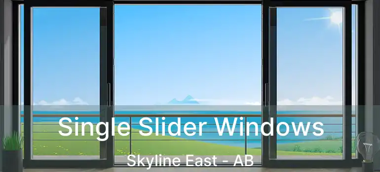 Single Slider Windows Skyline East - AB