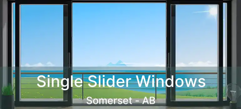  Single Slider Windows Somerset - AB