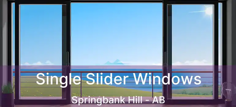  Single Slider Windows Springbank Hill - AB