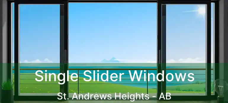 Single Slider Windows St. Andrews Heights - AB
