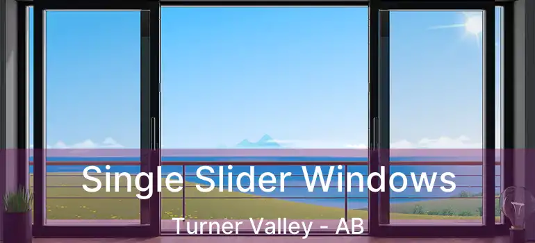  Single Slider Windows Turner Valley - AB